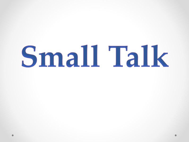 Small Talk